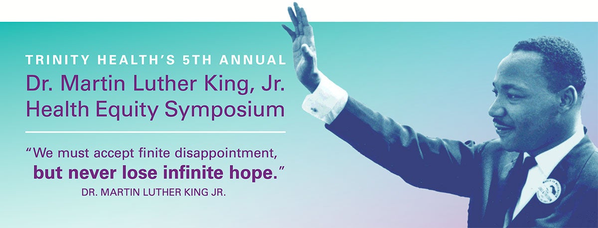 Trinity Health's 5th Annual Dr. Martin Luther King, Jr. Health Equity Symposium - The Dream in Practice