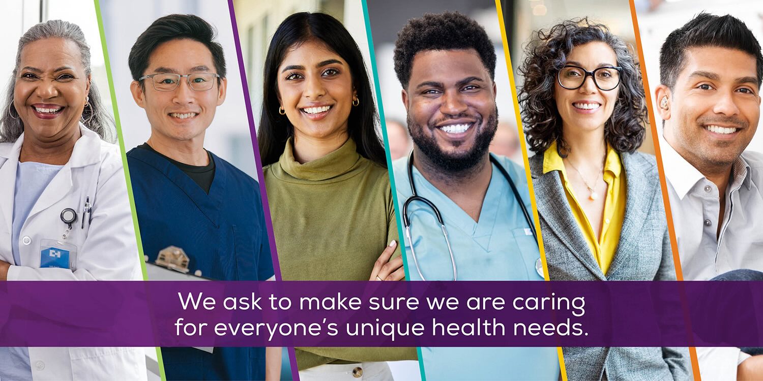 we ask to make sure we are caring for everyone's unique health needs